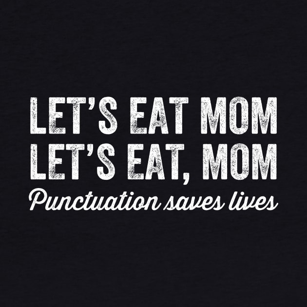 Let's eat mom let's eat mon punctuation saves lives by captainmood